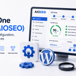 All in One SEO (AIOSEO) Installation, Configuration, and Best Practices